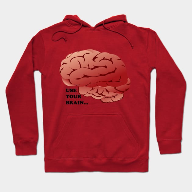 Use Your Brain Black Text Hoodie by Maries Papier Bleu